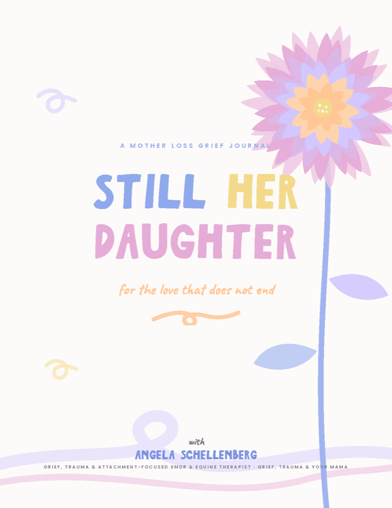 Still Her Daughter, a mother loss grief journal by Angela Schellenberg