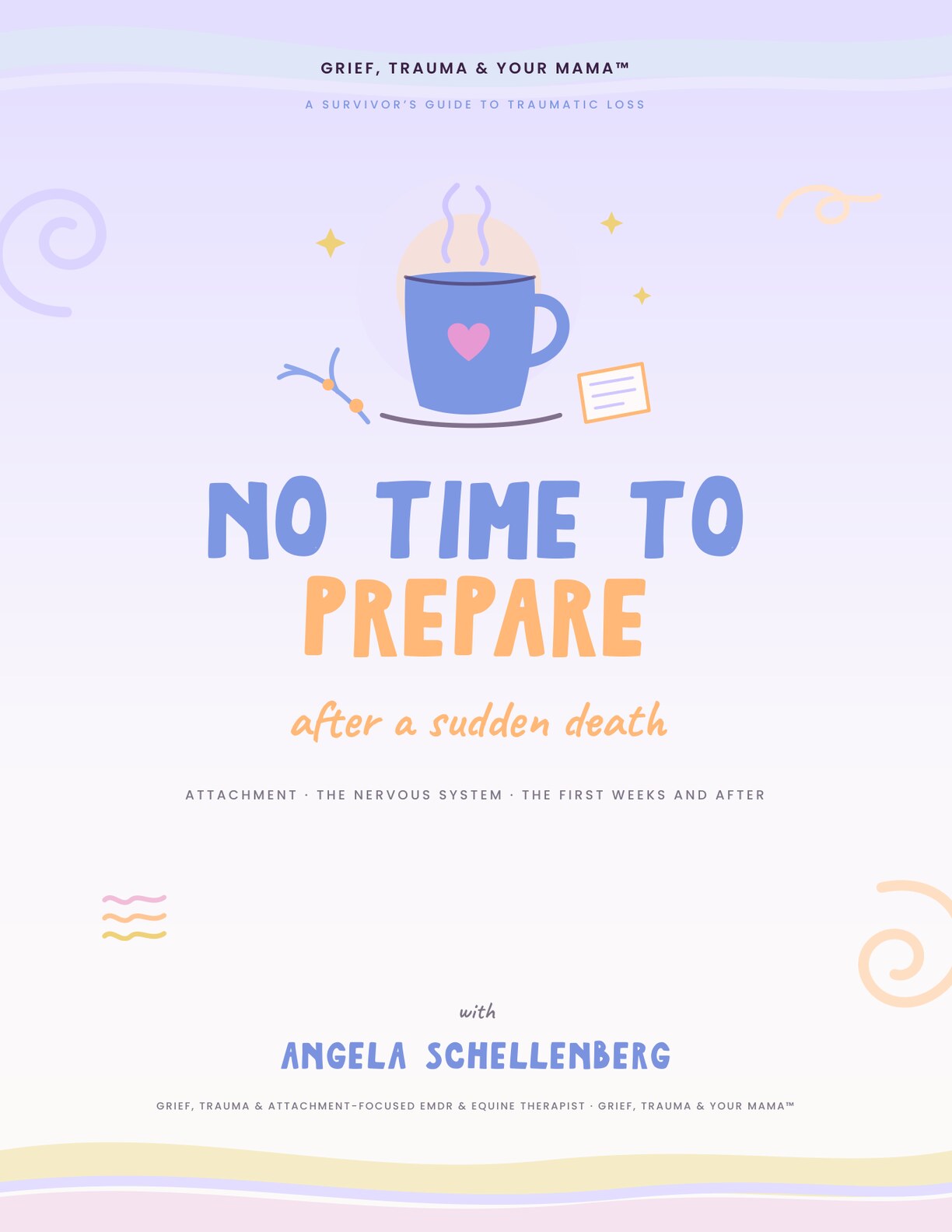 Cover of No Time to Prepare, a survivor's guide to traumatic loss by Angela Schellenberg, with a cup of tea on a lavender background